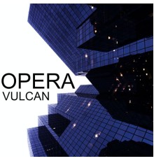 Opera - Vulcan