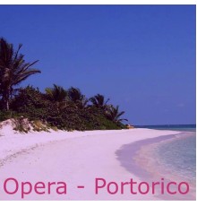 Opera - Portorico