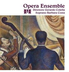 Opera Ensemble, Barbara Costa, Gerardo Colella - Opera ensemble