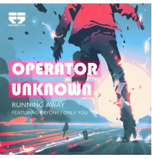 Operator Unknown - Running Away