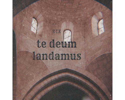 Ophelia Eik - Te Deum Landamus