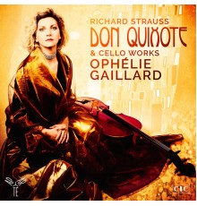 Ophélie Gaillard - CNSO - Julien Masmondet - R. Strauss : Don Quixote & Cello Works
