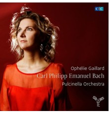 Ophélie Gaillard - Pulcinella Orchestra - Carl Philipp Emanuel Bach (Édition 5.1)