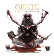 Opiate - Opiate (Havok Anthems)