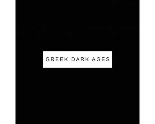 Oposition - Greek Dark Ages