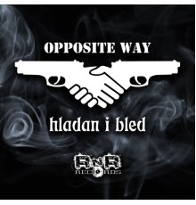 Opposite Way - Hladan i bled