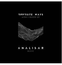 Opposite Ways - Koh-I-Noor EP