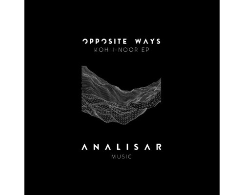 Opposite Ways - Koh-I-Noor EP