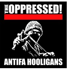 Oppressed - Antifa Hooligans