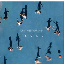 Opra Mediterranea - Isole