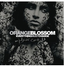 Orange Blossom - Everything Must Change