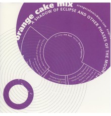 *Orange Cake Mix & Orange Cake Mix - A Shadow of Eclipse and Other Phases of the Moon