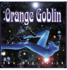 Orange Goblin - The Big Black