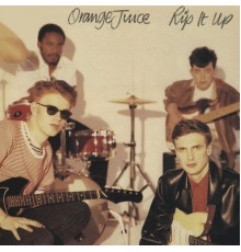 Orange Juice - Rip It Up