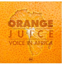 Orange Juice - Voice in Africa