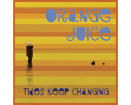 Orange Juice - Tides Keep Changing