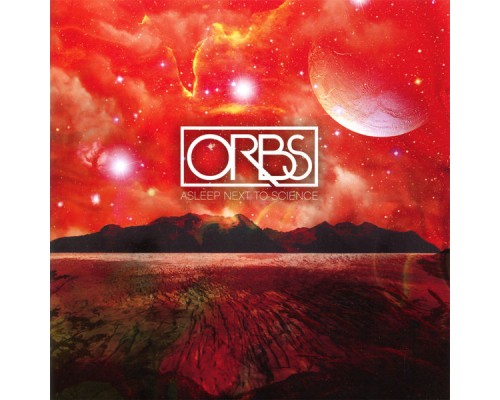 Orbs - Asleep Next to Science