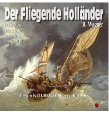Orchester der Bayreuther Festspiele, Joseph Keilberth, Arnold van Mill, Jean Cox - Richard Wagner: Der Fliegende Holländer (Bayreuth 1956)