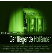 Orchester der Bayreuther Festspiele, Joseph Keilberth, George London, Astrid Varnay - Wagner: Der fliegende Holländer