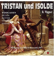 Orchester der Bayreuther Festspiele, Wolfgang Sawallisch, Birgit Nilsson, Walter Geisler, Grace Hoffmann - Richard Wagner: Tristan und Isolde (Bayreuth 1957)