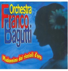 Orchestra Franco Bagutti - Madonnina dai riccioli d'oro