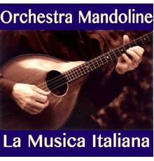 Orchestra Mandoline - La Musica Italiana