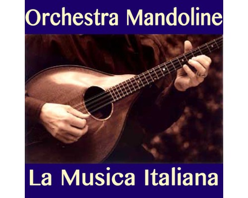 Orchestra Mandoline - La Musica Italiana