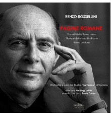 Orchestra del Teatro La Fenice di Venezia, Coro del teatro la fenice di Venezia, Pier Luigi Urbini, Sante Zanon - Pagine romane (Stornelli della Roma bassa)