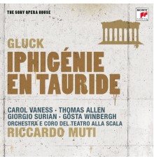 Orchestra e Coro del Teatro alla Scala - Riccardo Muti - Gluck : Iphigénie en Tauride