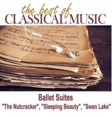 Orchestra of Classical Music - The Best of Classical Music / Ballet Suites "The Nutcracker", "Sleeping Beauty", "Swan Lake"