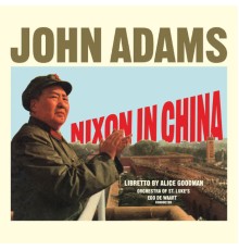 Orchestra of St. Luke's & Chorus - Edo de Waart - John Adams : Nixon in China