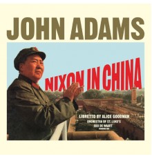 Orchestra of St. Luke's & Chorus - Edo de Waart - John Adams : Nixon in China