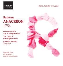 Orchestra of the Age of Enlightenment, The Choir of the Enlightenment & Jonathan Williams - Rameau: Anacréon (1754)