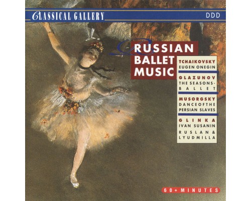 Orchestra of the Sofia Opera, Kosice Philharmonic Orchestra & Radio Symphony Orchestra Bratislava - Tchaikovsky - Glazunov - Mussorgsky - Glinka: Russian Ballet Music Orchestra of the Sofia Opera, Kosice Philharmonic Orchestra & Radio Symphony Orchestra Bratislava - Tchaikovsky - Glazunov - Mussorgsky - Glinka: Russian Ballet Music