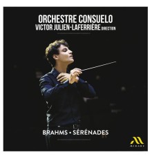 Orchestre Consuelo, Victor Julien-Laferrière - Brahms: Sérénades