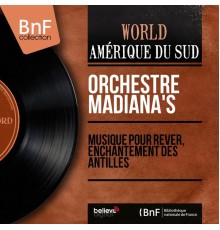 Orchestre Madiana's - Musique pour rêver, enchantement des Antilles (Mono version)