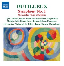 Orchestre National de Lille - Jean-Claude Casadesus - Dutilleux : Symphony No. 1 - Métaboles - Les citations