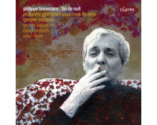 Orchestre Philharmonique Royal de Liège & Gergely Madaras - Boesmans : Fin de nuit, Violin Concerto... Orchestre Philharmonique Royal de Liège & Gergely Madaras - Boesmans : Fin de nuit, Violin Concerto...