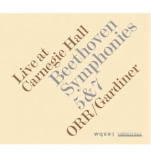Orchestre Revolutionnaire et Romantique - John Eliot Gardiner - Ludwig van Beethoven : Symphonies n° 5 & n° 7