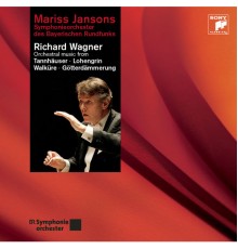 Orchestre Symphonique de la Radio Bavaroise - Mariss Jansons - Richard Wagner : Orchestral Music from Tannhäuser, Lohengrin, Walküre, Götterdämmerung