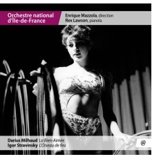 Orchestre national d'Ile-de-France, Enrique Mazzola, Rex Lawson - Milhaud: La bien-Aimée - Stravinsky: l'Oiseau de feu (Bonus Track Version)
