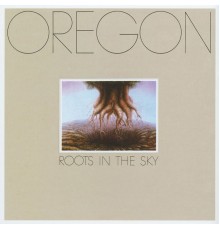 Oregon - Roots In The Sky