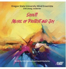 Oregon State University Wind Ensemble - Shout! Music of Protest and Joy