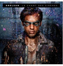 Orelsan - Le Chant des sirènes