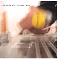 Oren Ambarchi - Stacte Motor