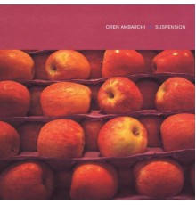 Oren Ambarchi - Suspension