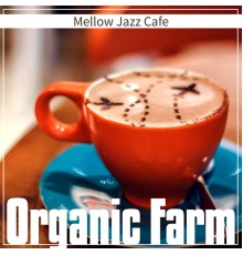 Organic Farm - Mellow Jazz Cafe