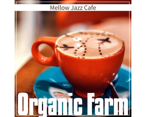 Organic Farm - Mellow Jazz Cafe