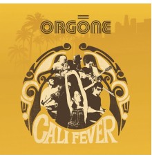 Orgone - Cali Fever