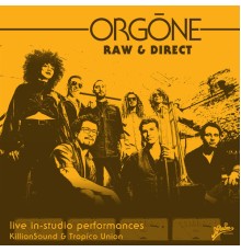 Orgone - Raw & Direct (Live)